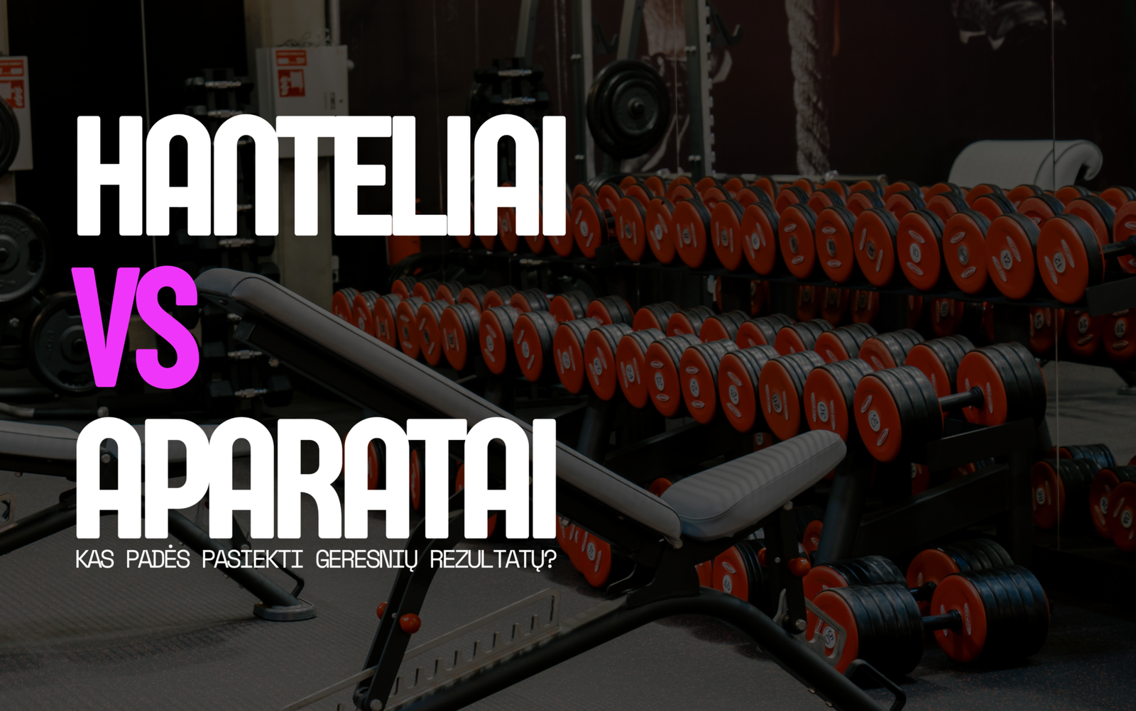 kuo skiriasi hanteliai ir aparatai